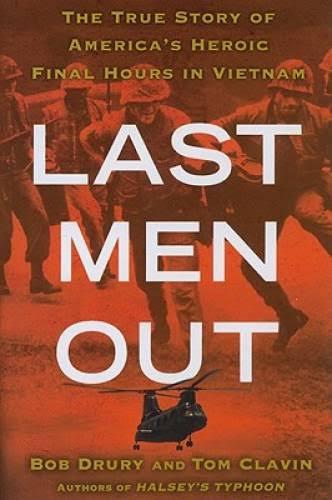 BBB28090260 Last Men Out: The True Story of America's Heroic Final Hours in Vietnam [Book]