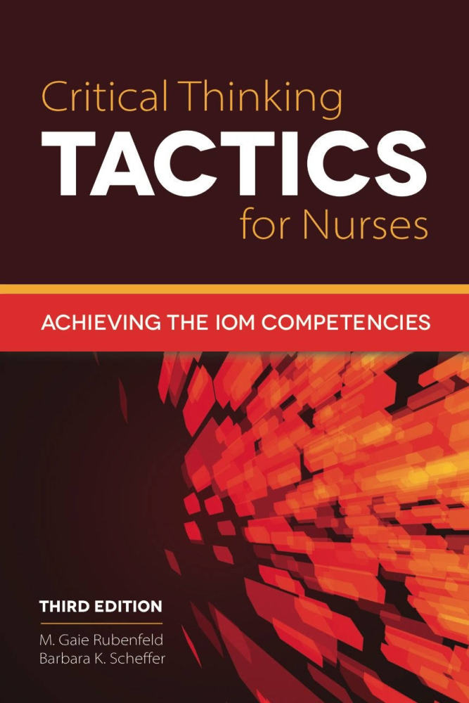 BBB25866172 Critical Thinking Tactics for Nurses: Achieving the IOM Competencies [Book]