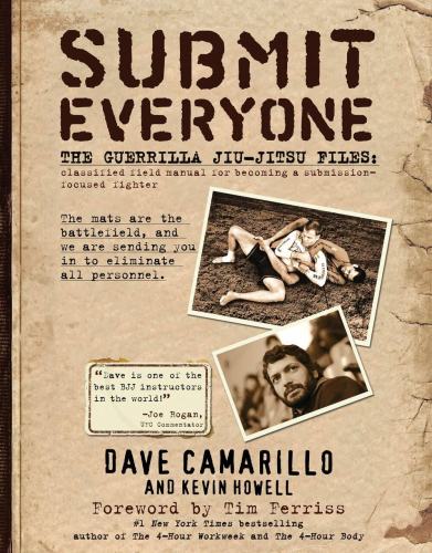 BBB26450909 Submit Everyone: The Guerrilla Jiu-Jitsu Files: Classified Field Manual for Becoming a Submission-focused Fighter [Book]