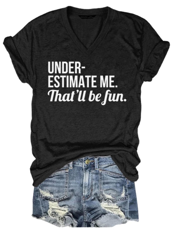 Underestimate Me That'll Be Fun Tee